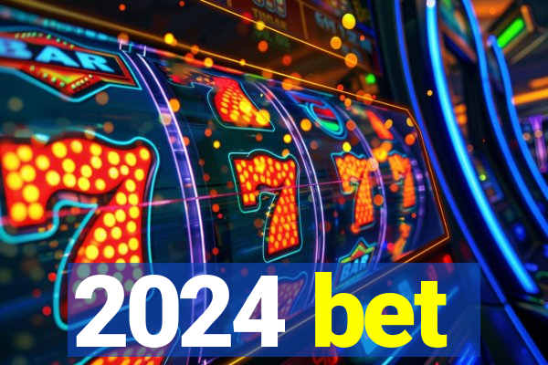 2024 bet